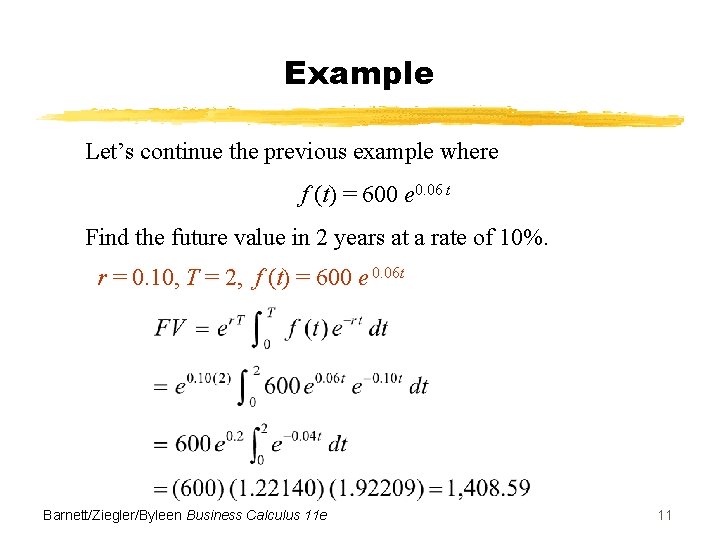 Example Let’s continue the previous example where f (t) = 600 e 0. 06