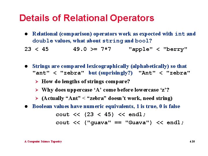 Details of Relational Operators Relational (comparison) operators work as expected with int and double