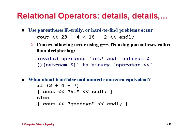 Relational Operators: details, … l Use parentheses liberally, or hard-to-find problems occur cout <<