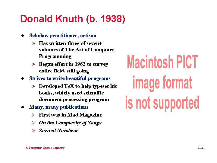 Donald Knuth (b. 1938) l l l Scholar, practitioner, artisan Ø Has written three