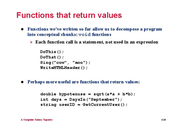 Functions that return values l Functions we’ve written so far allow us to decompose