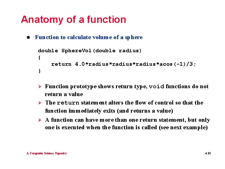 Anatomy of a function l Function to calculate volume of a sphere double Sphere.