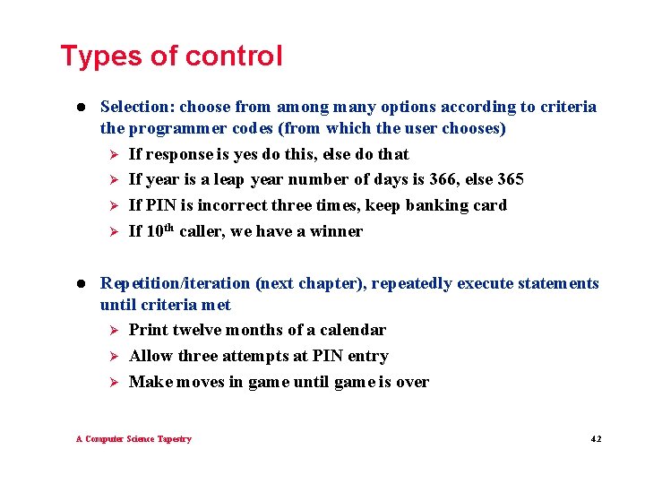 Types of control l Selection: choose from among many options according to criteria the