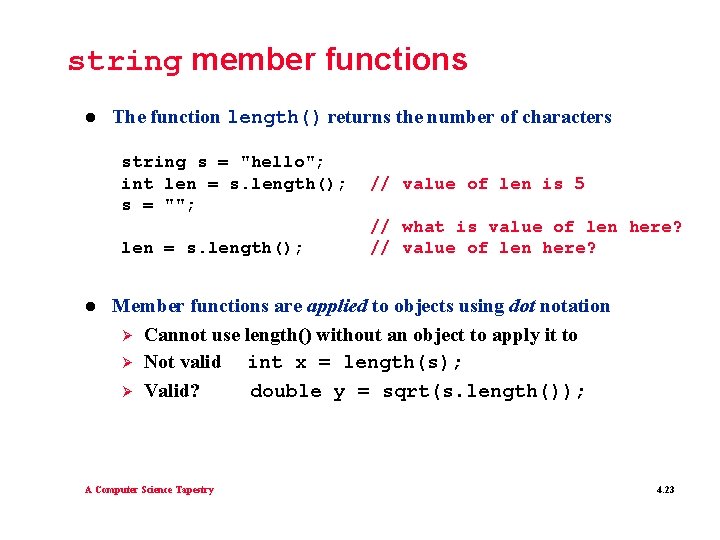 string member functions l The function length() returns the number of characters string s