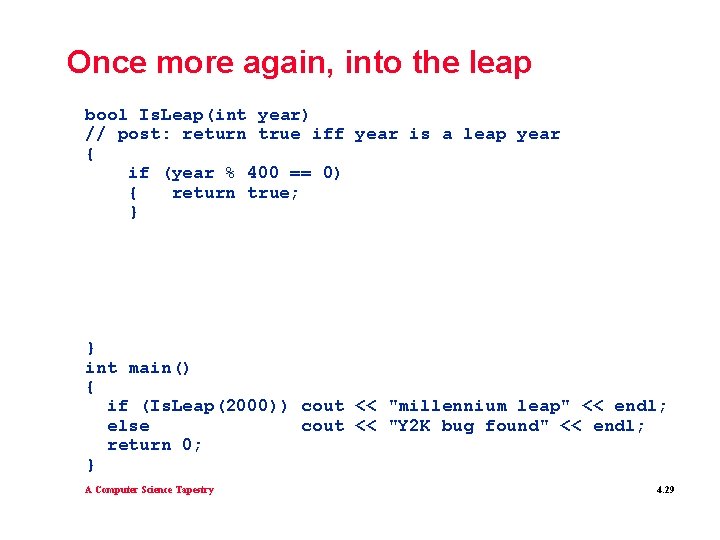 Once more again, into the leap bool Is. Leap(int year) // post: return true