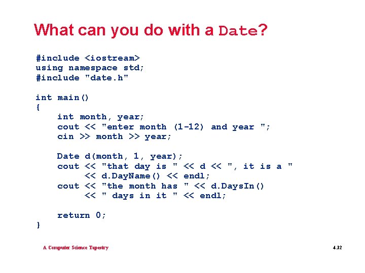 What can you do with a Date? #include <iostream> using namespace std; #include "date.