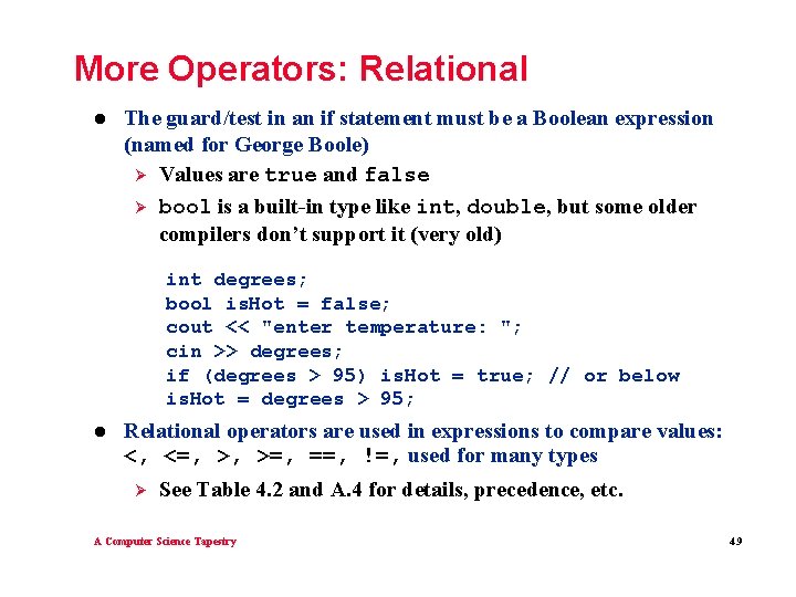 More Operators: Relational l The guard/test in an if statement must be a Boolean