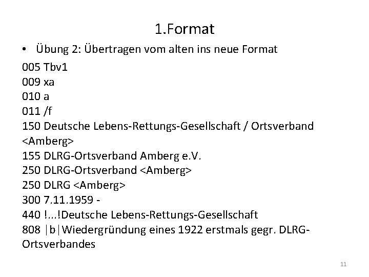 1. Format • Übung 2: Übertragen vom alten ins neue Format 005 Tbv 1