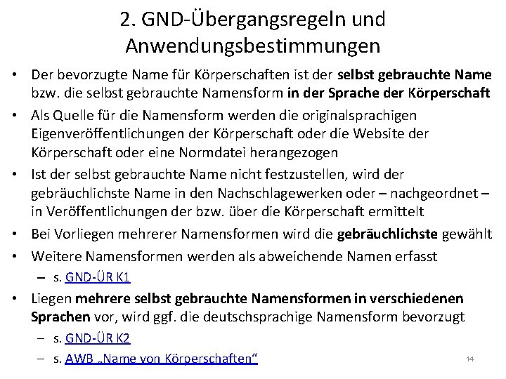 2. GND-Übergangsregeln und Anwendungsbestimmungen • Der bevorzugte Name für Körperschaften ist der selbst gebrauchte