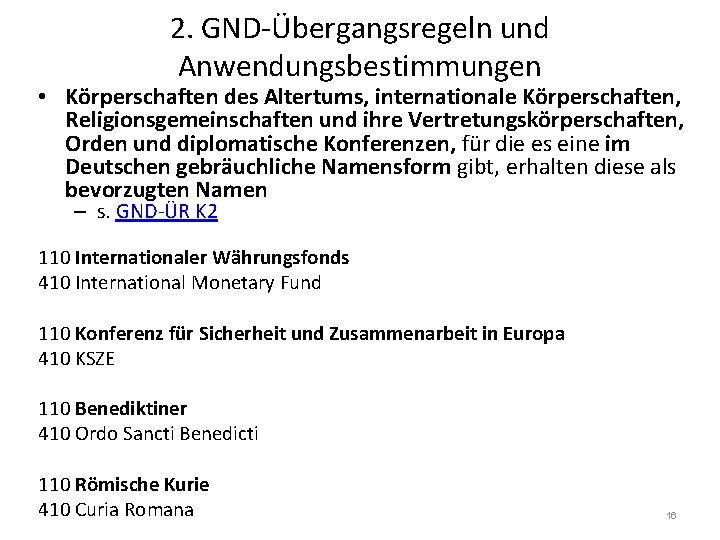 2. GND-Übergangsregeln und Anwendungsbestimmungen • Körperschaften des Altertums, internationale Körperschaften, Religionsgemeinschaften und ihre Vertretungskörperschaften,