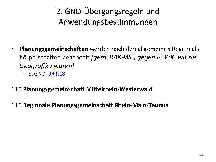 2. GND-Übergangsregeln und Anwendungsbestimmungen • Planungsgemeinschaften werden nach den allgemeinen Regeln als Körperschaften behandelt