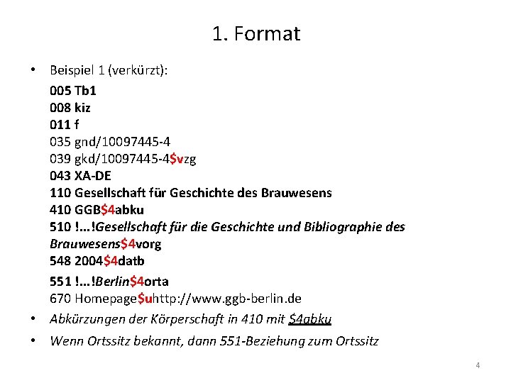 1. Format • Beispiel 1 (verkürzt): 005 Tb 1 008 kiz 011 f 035