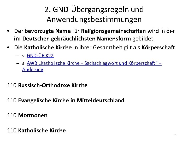 2. GND-Übergangsregeln und Anwendungsbestimmungen • Der bevorzugte Name für Religionsgemeinschaften wird in der im