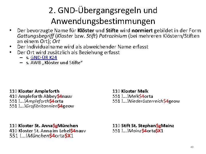 2. GND-Übergangsregeln und Anwendungsbestimmungen • Der bevorzugte Name für Klöster und Stifte wird normiert