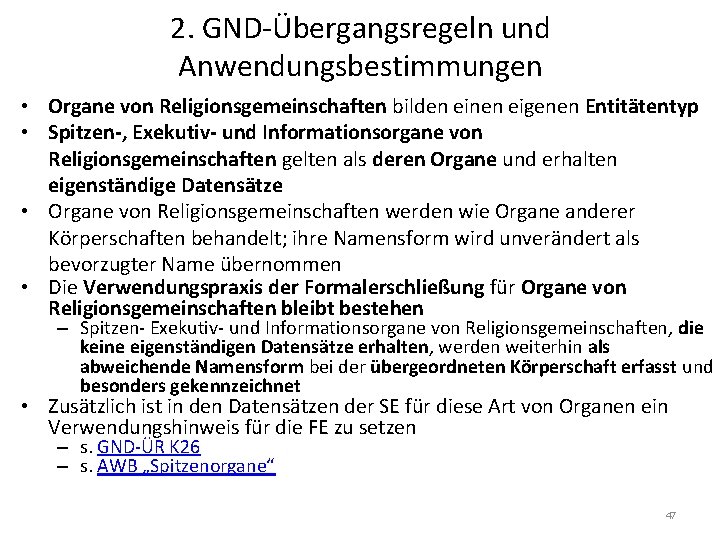 2. GND-Übergangsregeln und Anwendungsbestimmungen • Organe von Religionsgemeinschaften bilden einen eigenen Entitätentyp • Spitzen-,