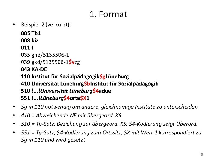 1. Format • Beispiel 2 (verkürzt): 005 Tb 1 008 kiz 011 f 035