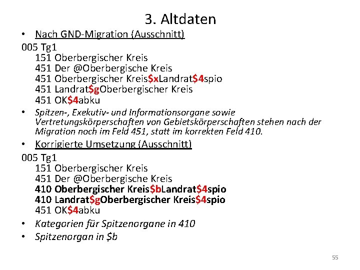 3. Altdaten • Nach GND-Migration (Ausschnitt) 005 Tg 1 151 Oberbergischer Kreis 451 Der