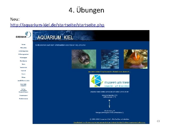 4. Übungen Neu: http: //aquarium-kiel. de/startseite. php 63 