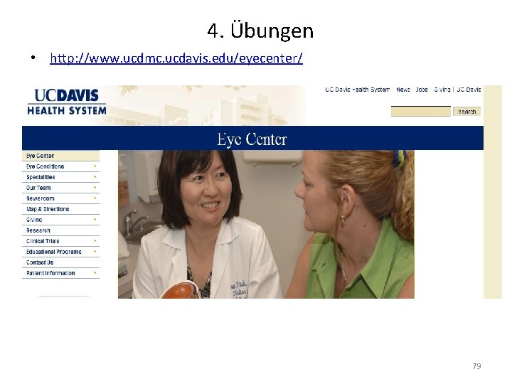 4. Übungen • http: //www. ucdmc. ucdavis. edu/eyecenter/ 79 