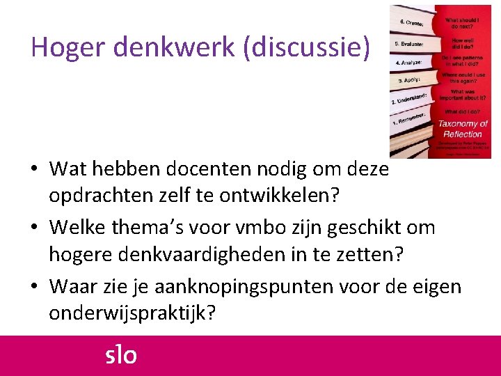 Hoger denkwerk (discussie) • Wat hebben docenten nodig om deze opdrachten zelf te ontwikkelen?