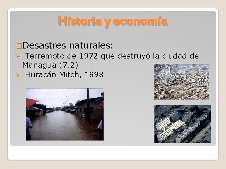 Historia y economía �Desastres naturales: Ø Terremoto de 1972 que destruyó la ciudad de