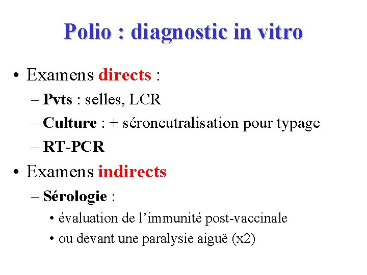 Polio : diagnostic in vitro • Examens directs : – Pvts : selles, LCR