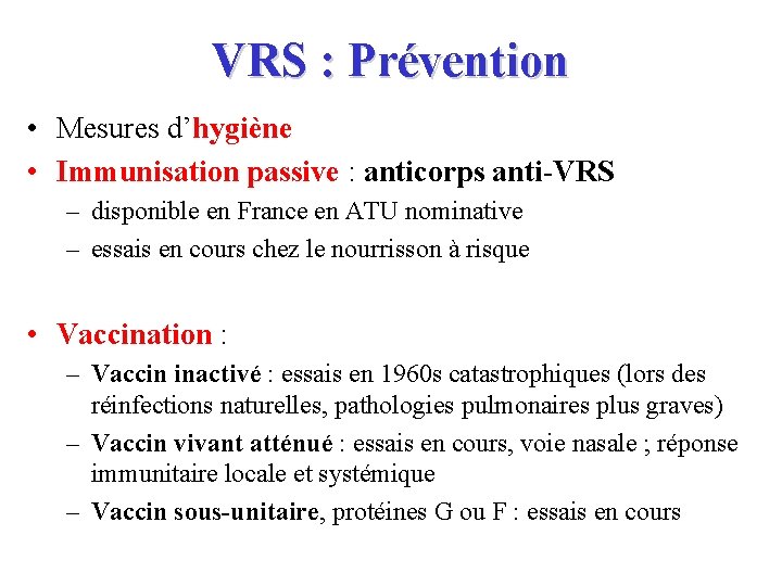 VRS : Prévention • Mesures d’hygiène • Immunisation passive : anticorps anti-VRS – disponible