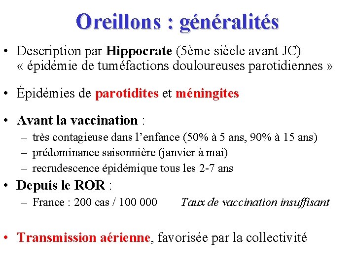 Oreillons : généralités • Description par Hippocrate (5ème siècle avant JC) « épidémie de