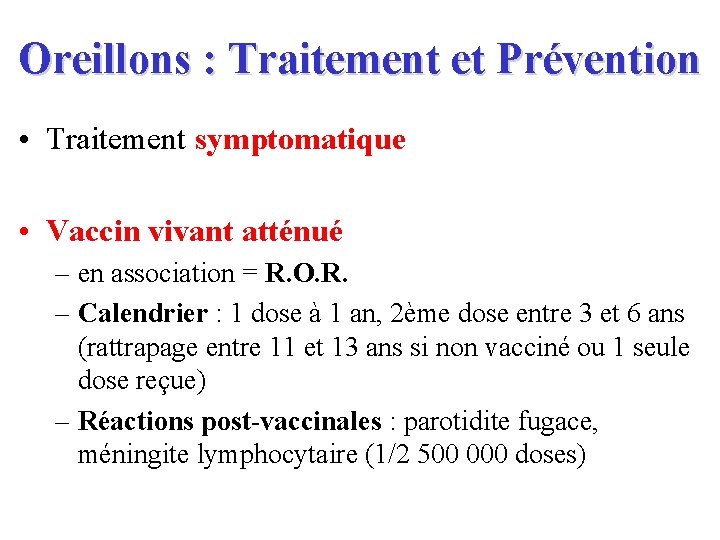 Oreillons : Traitement et Prévention • Traitement symptomatique • Vaccin vivant atténué – en