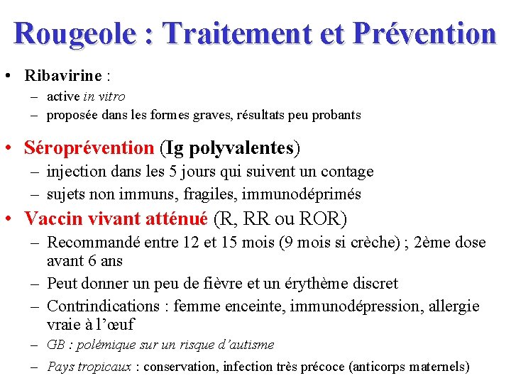Rougeole : Traitement et Prévention • Ribavirine : – active in vitro – proposée