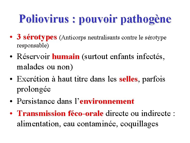 Poliovirus : pouvoir pathogène • 3 sérotypes (Anticorps neutralisants contre le sérotype responsable) •