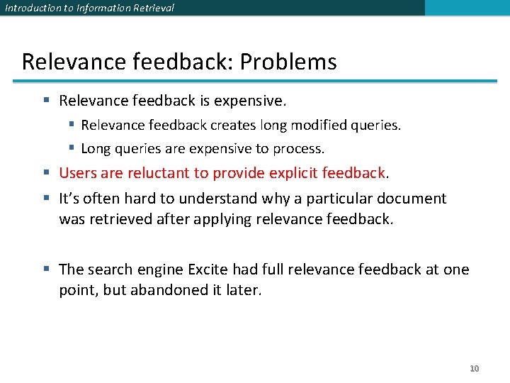 Introduction to Information Retrieval Relevance feedback: Problems § Relevance feedback is expensive. § Relevance