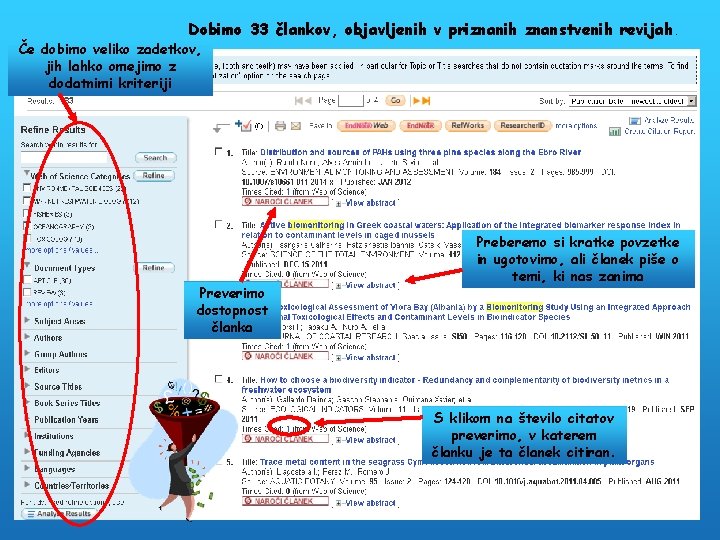 Dobimo 33 člankov, objavljenih v priznanih znanstvenih revijah. Če dobimo veliko zadetkov, jih lahko