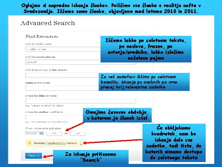 Oglejmo si napredno iskanje člankov. Poiščimo vse članke o razlitju nafte v Sredozemlju. Iščemo