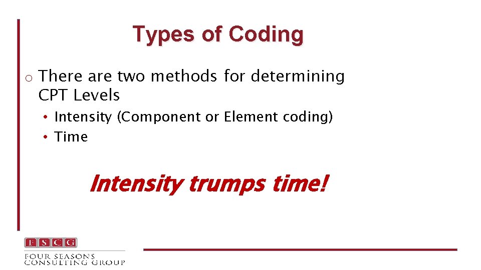 Types of Coding o There are two methods for determining CPT Levels • Intensity