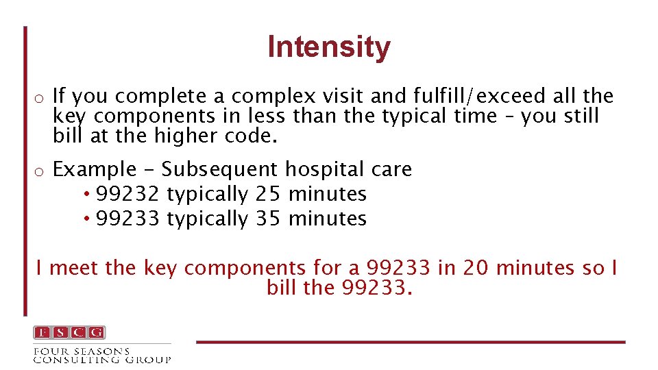 Intensity o If you complete a complex visit and fulfill/exceed all the key components