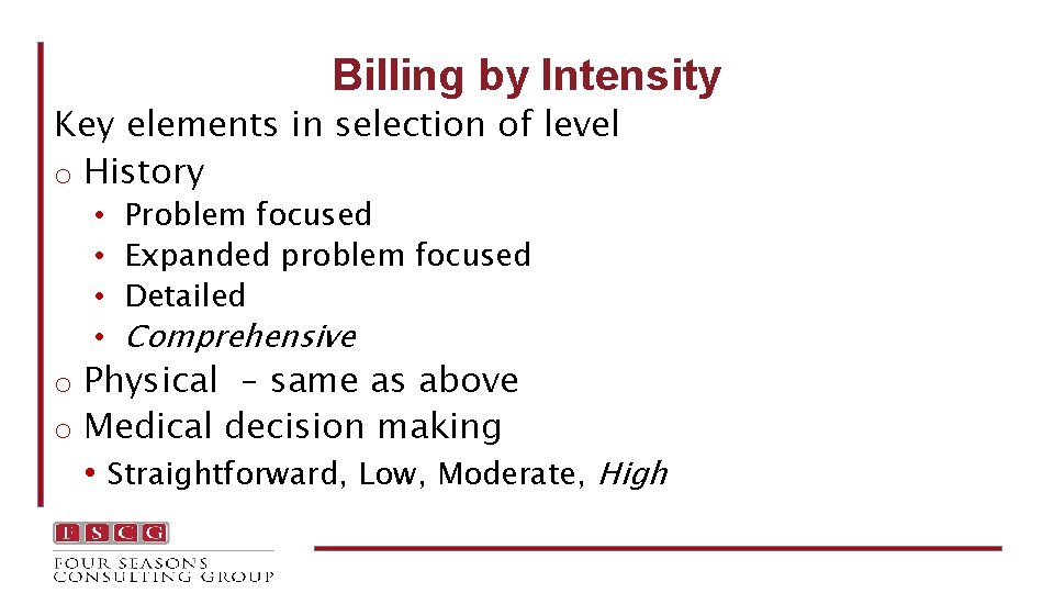 Billing by Intensity Key elements in selection of level o History • • Problem