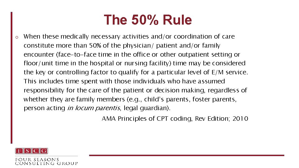 The 50% Rule o When these medically necessary activities and/or coordination of care constitute