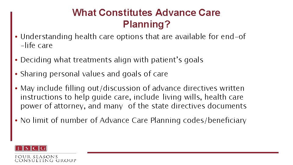 What Constitutes Advance Care Planning? • Understanding health care options that are available for