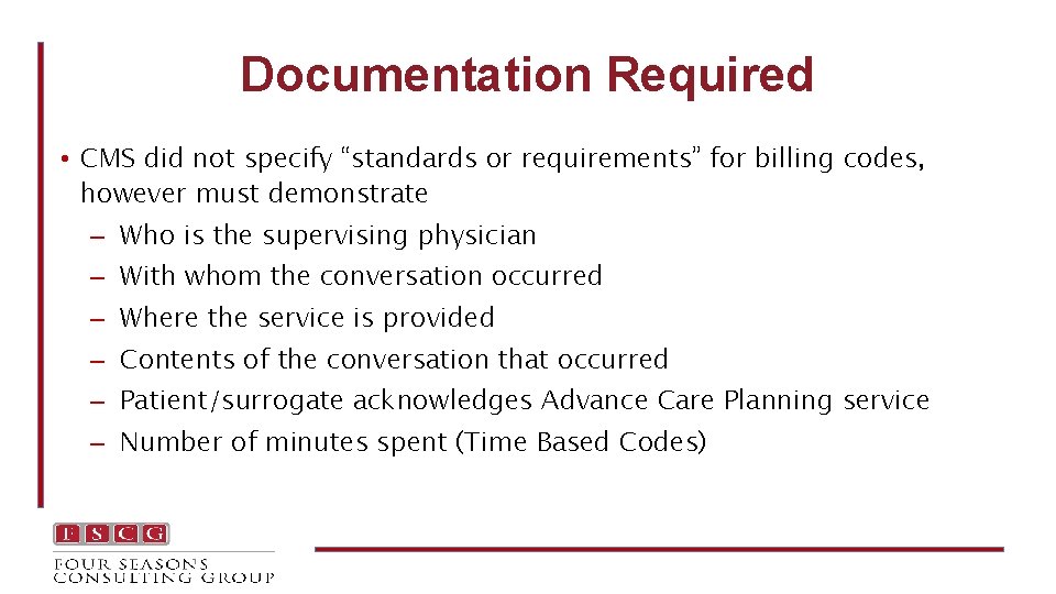 Documentation Required • CMS did not specify “standards or requirements” for billing codes, however