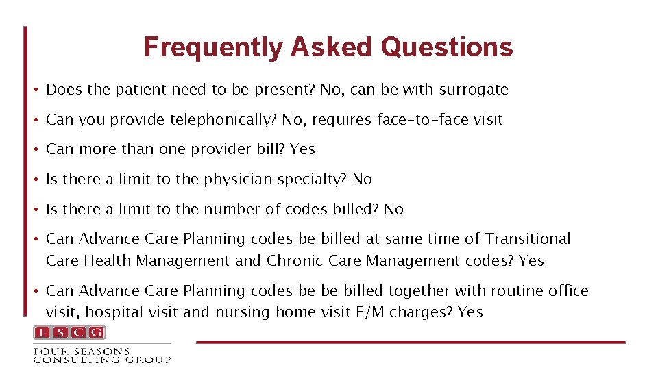 Frequently Asked Questions • Does the patient need to be present? No, can be
