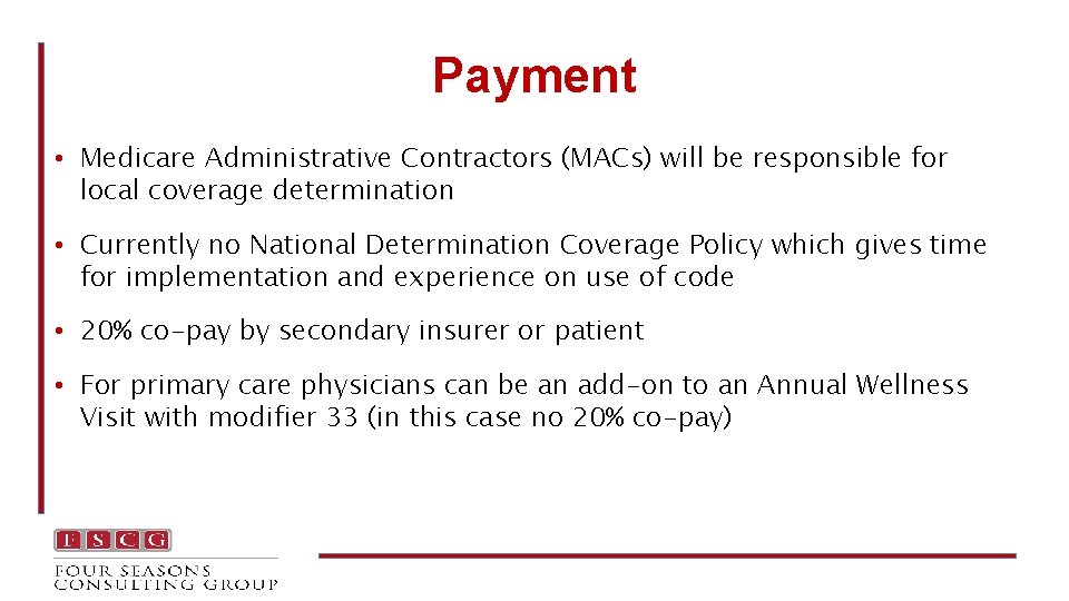 Payment • Medicare Administrative Contractors (MACs) will be responsible for local coverage determination •