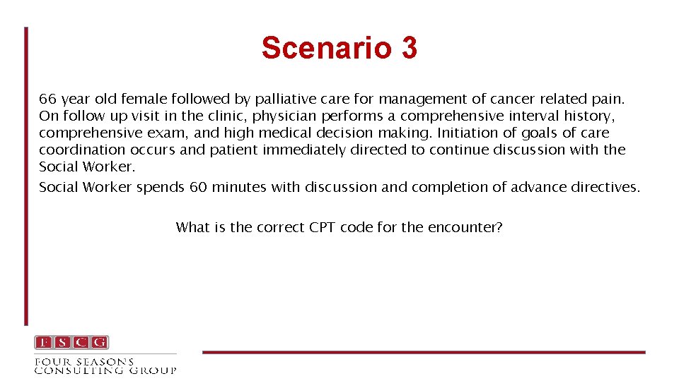 Scenario 3 66 year old female followed by palliative care for management of cancer