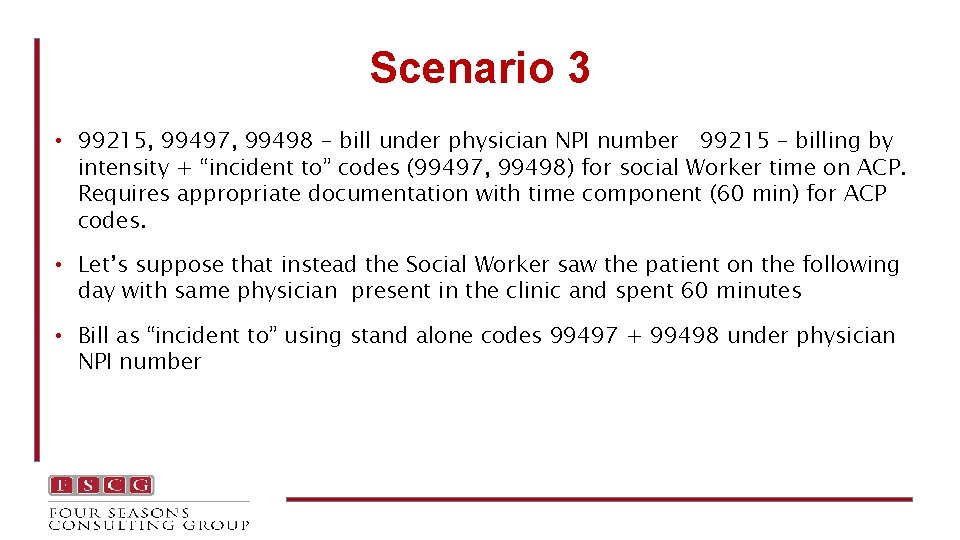 Scenario 3 • 99215, 99497, 99498 – bill under physician NPI number 99215 –