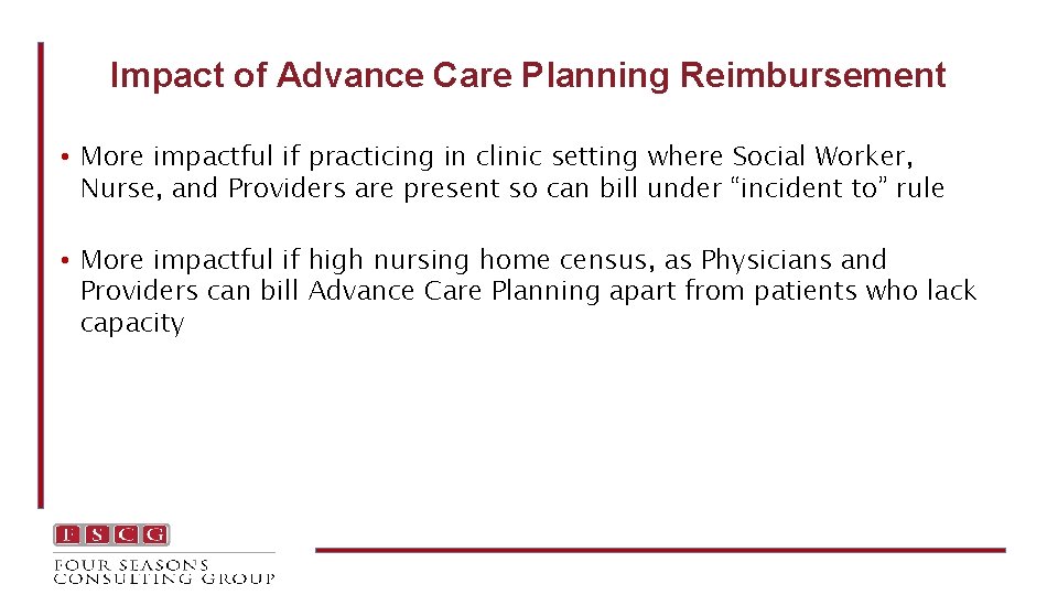 Impact of Advance Care Planning Reimbursement • More impactful if practicing in clinic setting