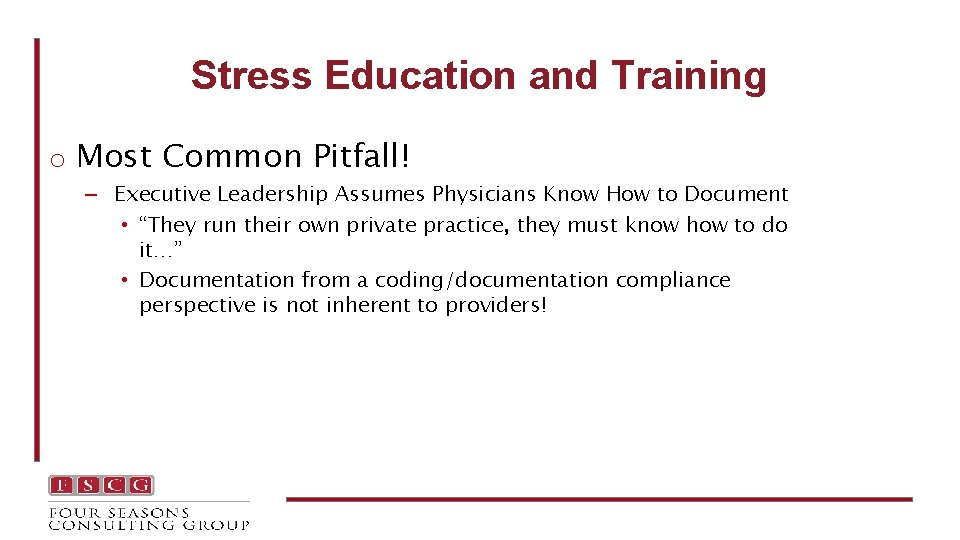 Stress Education and Training o Most Common Pitfall! – Executive Leadership Assumes Physicians Know