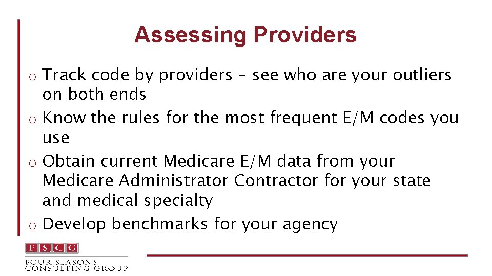 Assessing Providers o Track code by providers – see who are your outliers on
