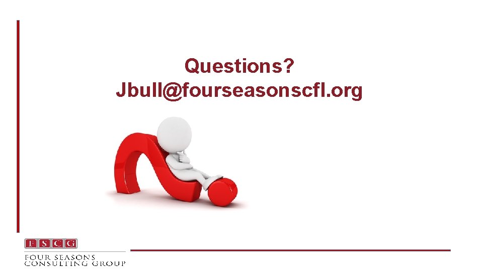Questions? Jbull@fourseasonscfl. org 
