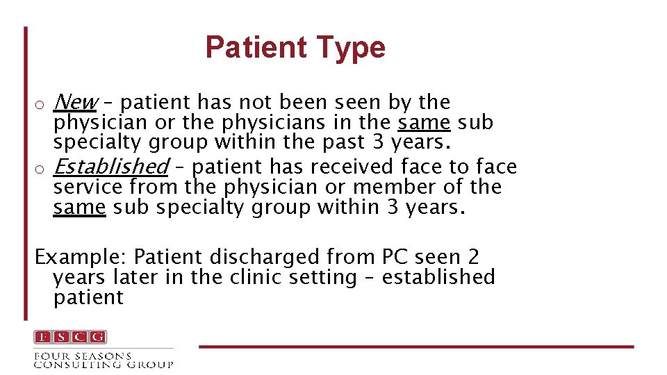 Patient Type o New – patient has not been seen by the physician or