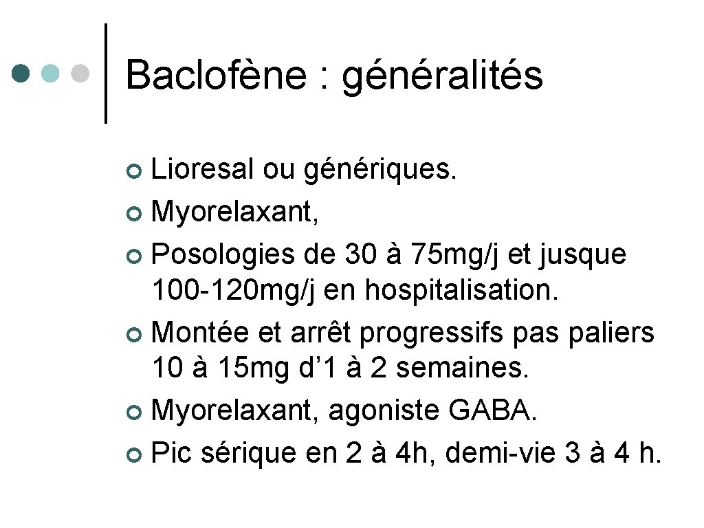 Baclofène : généralités Lioresal ou génériques. ¢ Myorelaxant, ¢ Posologies de 30 à 75